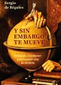 portada-y-sin-embargo-te-mueve-sergio-de-regules-biblioteca-cientifica-ciudadano-laman-carranza.webp