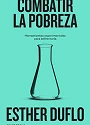 portada-combatir-la-pobreza-esther-duflo-premio-nobel-economia-biblioteca-cientifica-ciudadano-laman-carranza.webp