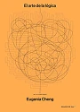 portada-arte-de-la-logica-eugenia-cheng-biblioteca-cientifica-ciudadano-laman-carranza.webp
